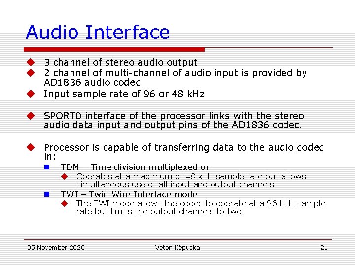 Audio Interface u 3 channel of stereo audio output u 2 channel of multi-channel