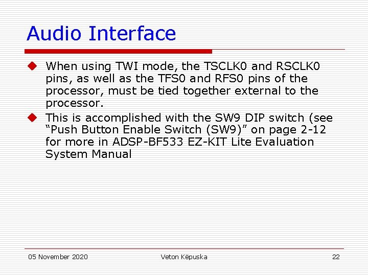 Audio Interface u When using TWI mode, the TSCLK 0 and RSCLK 0 pins,