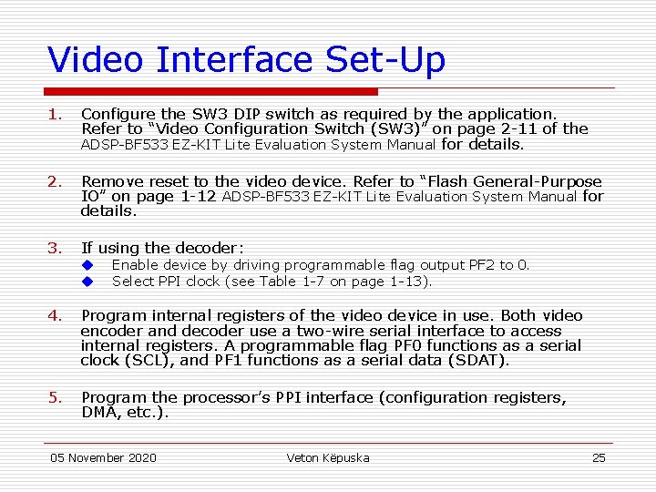 Video Interface Set-Up 1. Configure the SW 3 DIP switch as required by the