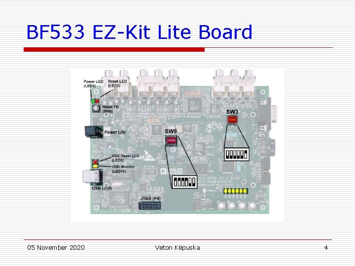 BF 533 EZ-Kit Lite Board 05 November 2020 Veton Këpuska 4 