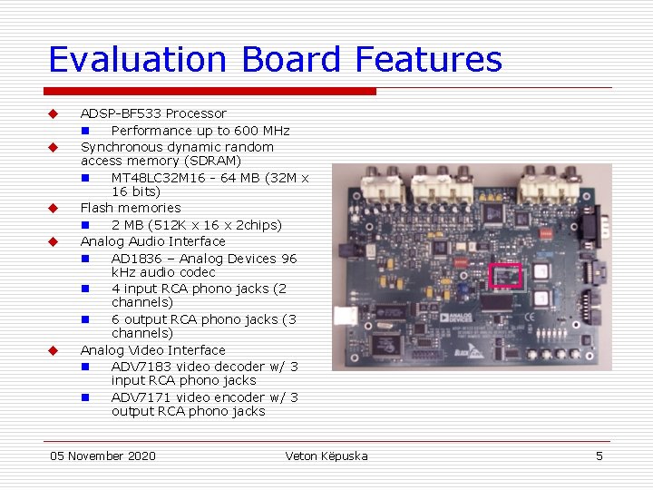 Evaluation Board Features u u u ADSP-BF 533 Processor n Performance up to 600