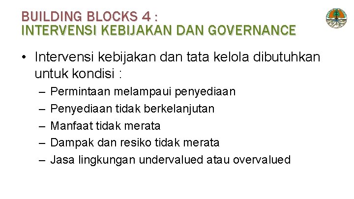 BUILDING BLOCKS 4 : INTERVENSI KEBIJAKAN DAN GOVERNANCE • Intervensi kebijakan dan tata kelola