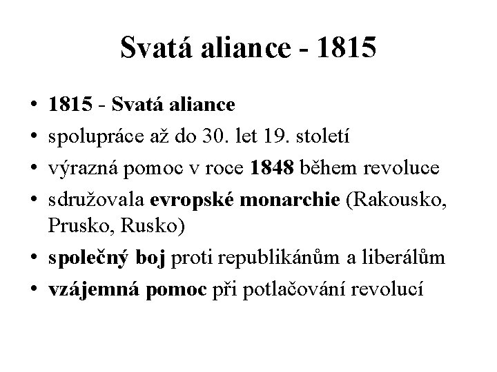 Svatá aliance - 1815 • • 1815 - Svatá aliance spolupráce až do 30.