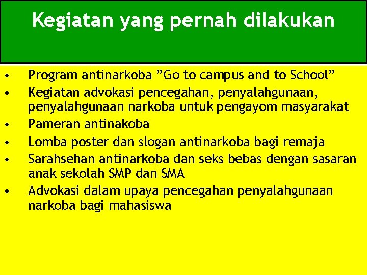 Kegiatan yang pernah dilakukan • • • Program antinarkoba ”Go to campus and to