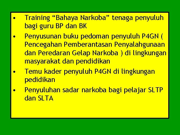  • • Training “Bahaya Narkoba” tenaga penyuluh bagi guru BP dan BK Penyusunan