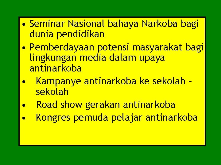  • Seminar Nasional bahaya Narkoba bagi dunia pendidikan • Pemberdayaan potensi masyarakat bagi