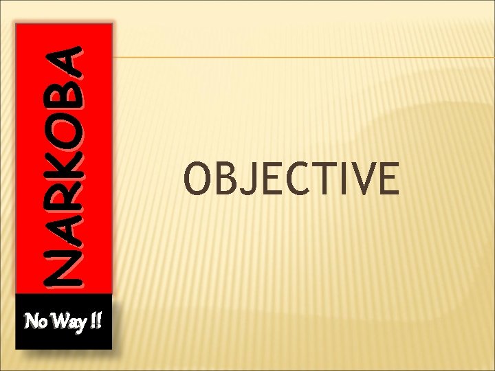 NARKOBA No Way !! OBJECTIVE 