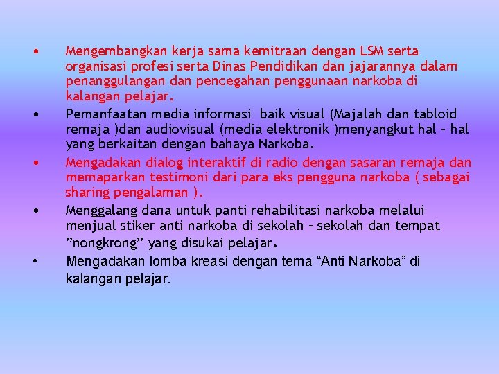  • • • Mengembangkan kerja sama kemitraan dengan LSM serta organisasi profesi serta