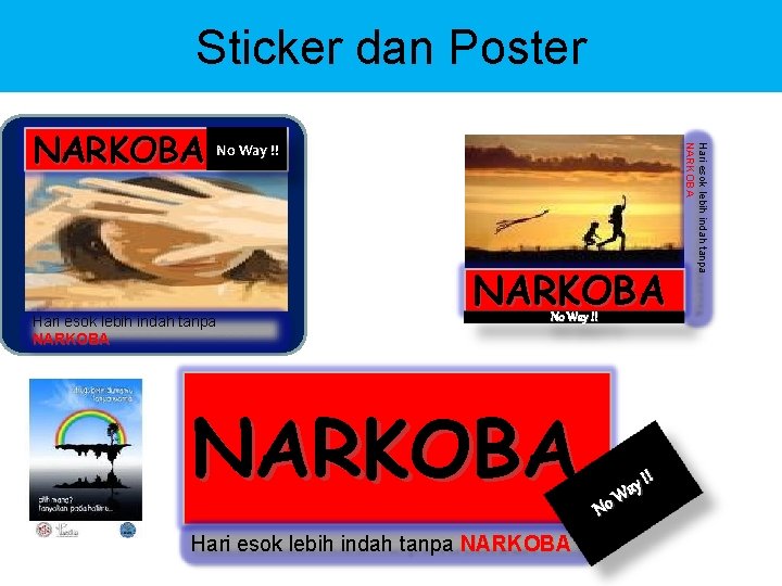 Sticker dan Poster Hari esok lebih indah tanpa NARKOBA No Way !! NARKOBA Hari