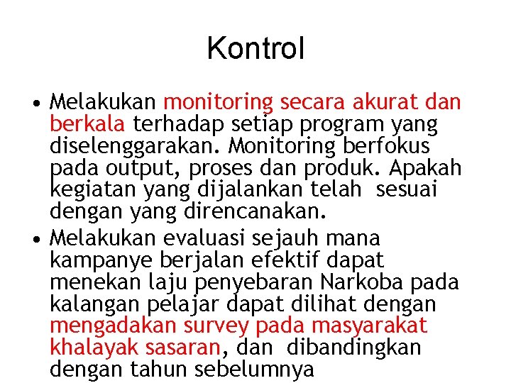 Kontrol • Melakukan monitoring secara akurat dan berkala terhadap setiap program yang diselenggarakan. Monitoring