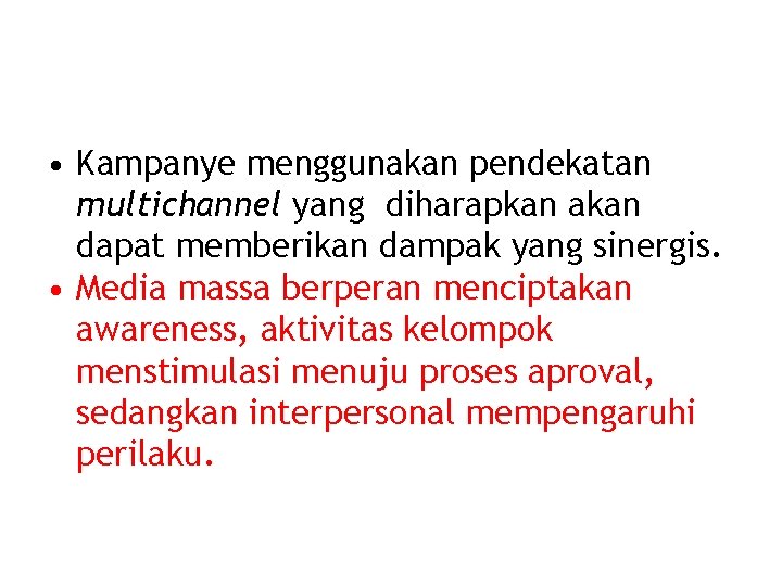  • Kampanye menggunakan pendekatan multichannel yang diharapkan akan dapat memberikan dampak yang sinergis.