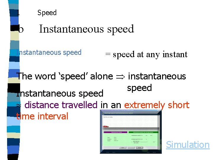 1 Speed b Instantaneous speed = speed at any instant The word ‘speed’ alone