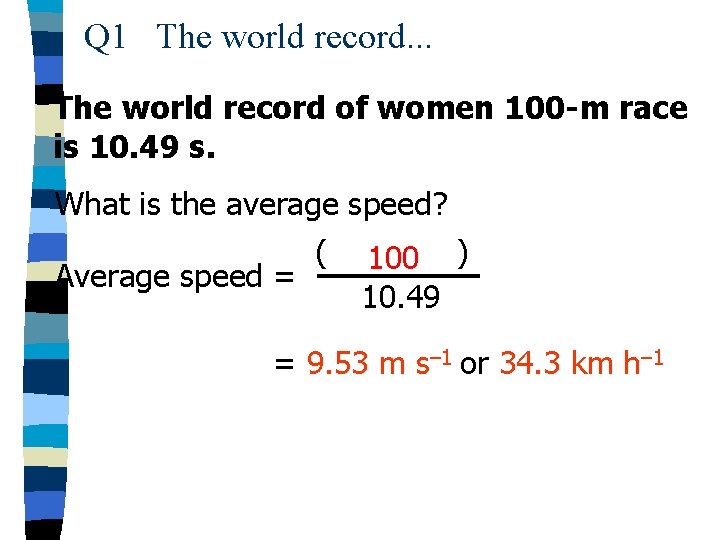 Q 1 The world record. . . The world record of women 100 -m