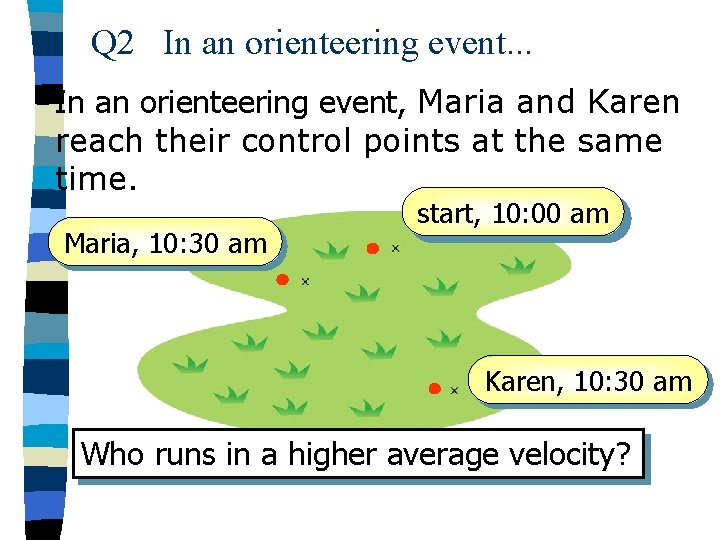 Q 2 In an orienteering event. . . In an orienteering event, Maria and