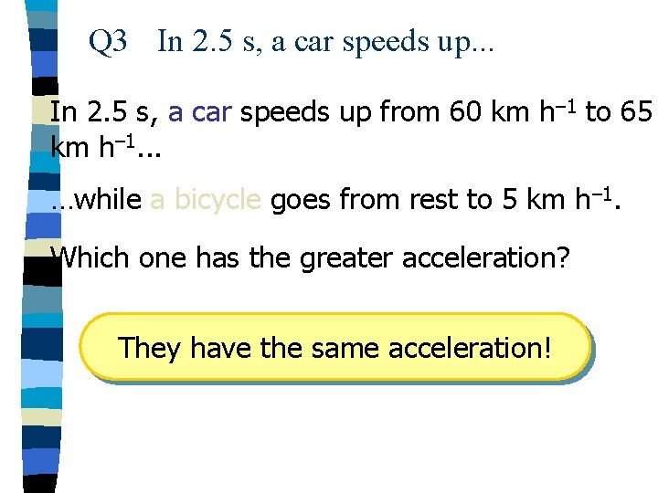 Q 3 In 2. 5 s, a car speeds up. . . In 2.