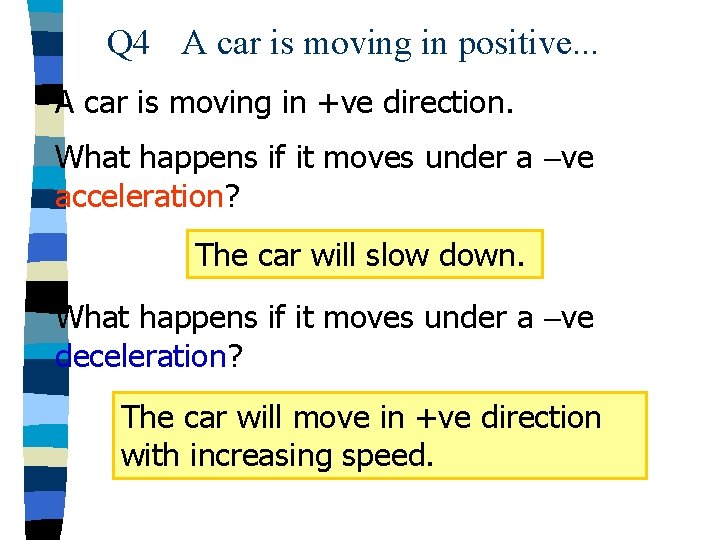 Q 4 A car is moving in positive. . . A car is moving