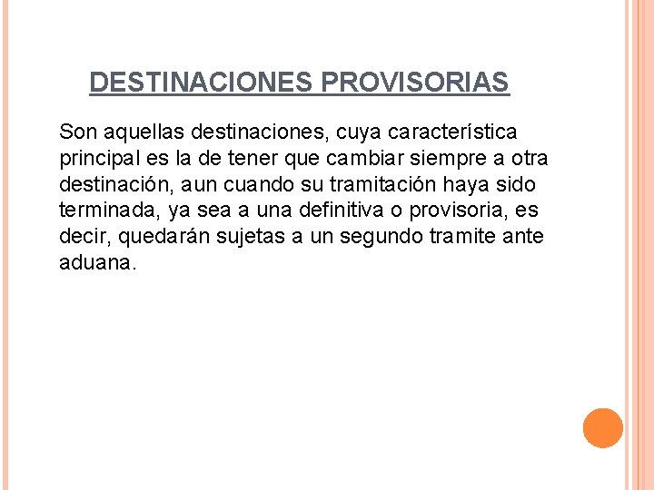 DESTINACIONES PROVISORIAS Son aquellas destinaciones, cuya característica principal es la de tener que cambiar