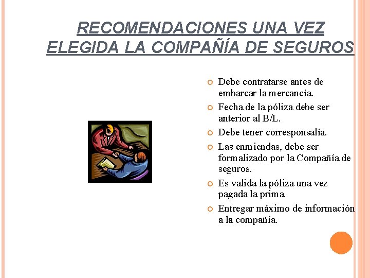 RECOMENDACIONES UNA VEZ ELEGIDA LA COMPAÑÍA DE SEGUROS Debe contratarse antes de embarcar la