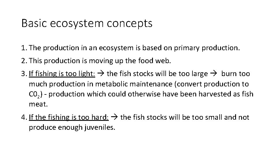 Basic ecosystem concepts 1. The production in an ecosystem is based on primary production.