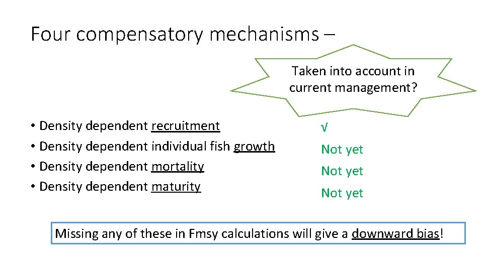 Four compensatory mechanisms – Taken into account in current management? • Density dependent recruitment