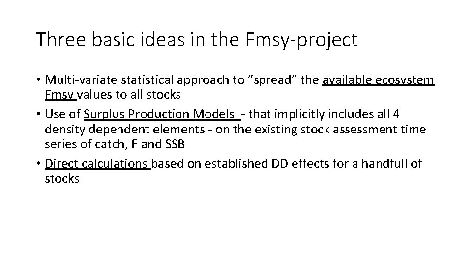 Three basic ideas in the Fmsy-project • Multi-variate statistical approach to ”spread” the available