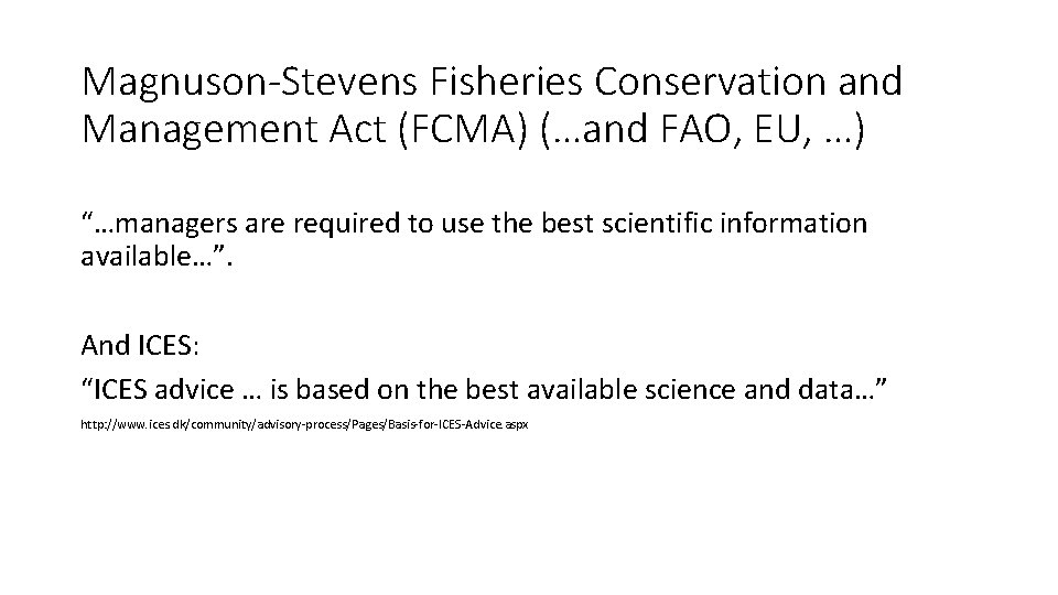 Magnuson-Stevens Fisheries Conservation and Management Act (FCMA) (…and FAO, EU, …) “…managers are required