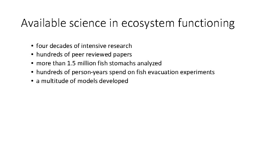 Available science in ecosystem functioning • • • four decades of intensive research hundreds