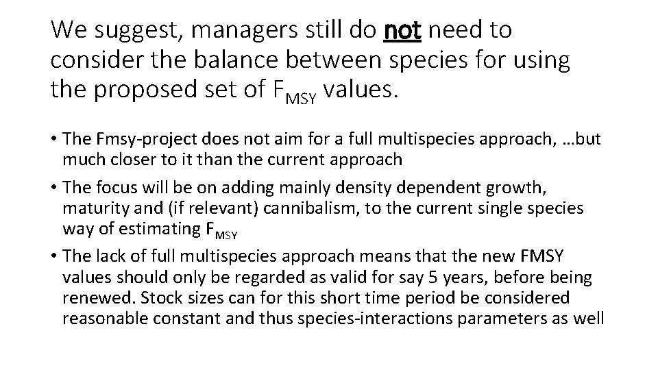 We suggest, managers still do not need to consider the balance between species for