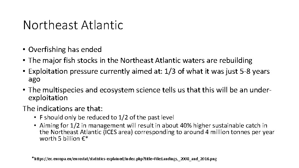 Northeast Atlantic • Overfishing has ended • The major fish stocks in the Northeast