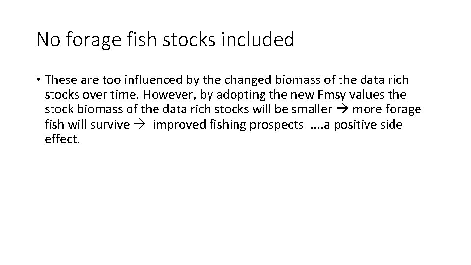 No forage fish stocks included • These are too influenced by the changed biomass