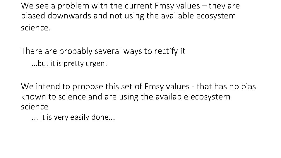 We see a problem with the current Fmsy values – they are biased downwards