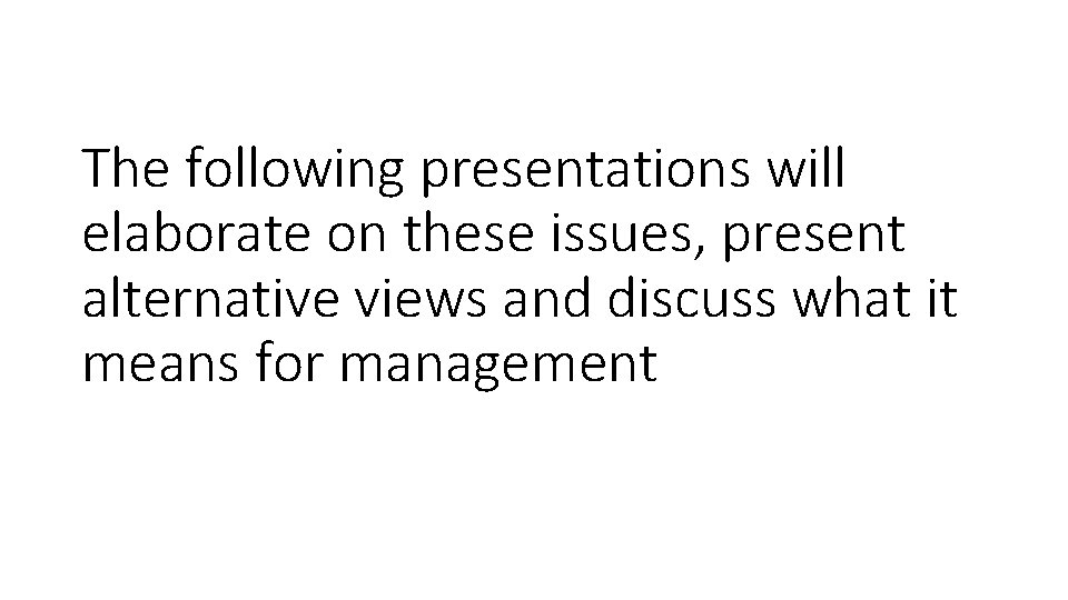 The following presentations will elaborate on these issues, present alternative views and discuss what