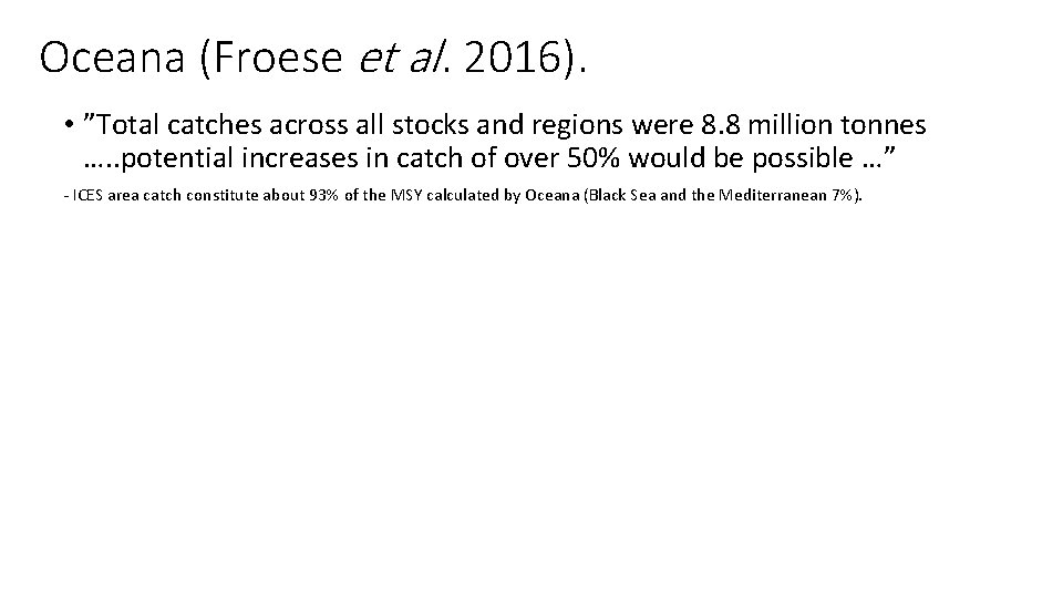 Oceana (Froese et al. 2016). • ”Total catches across all stocks and regions were