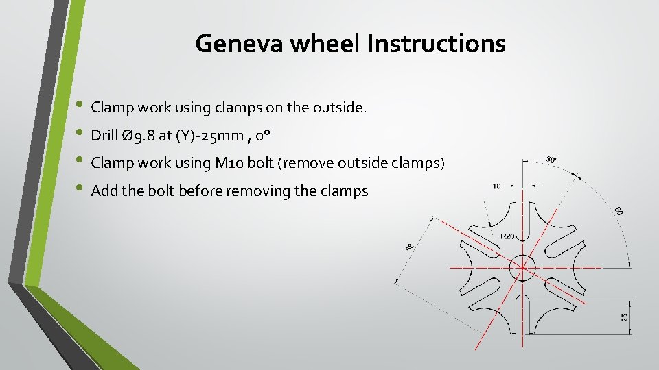 Geneva wheel Instructions • Clamp work using clamps on the outside. • Drill Ø
