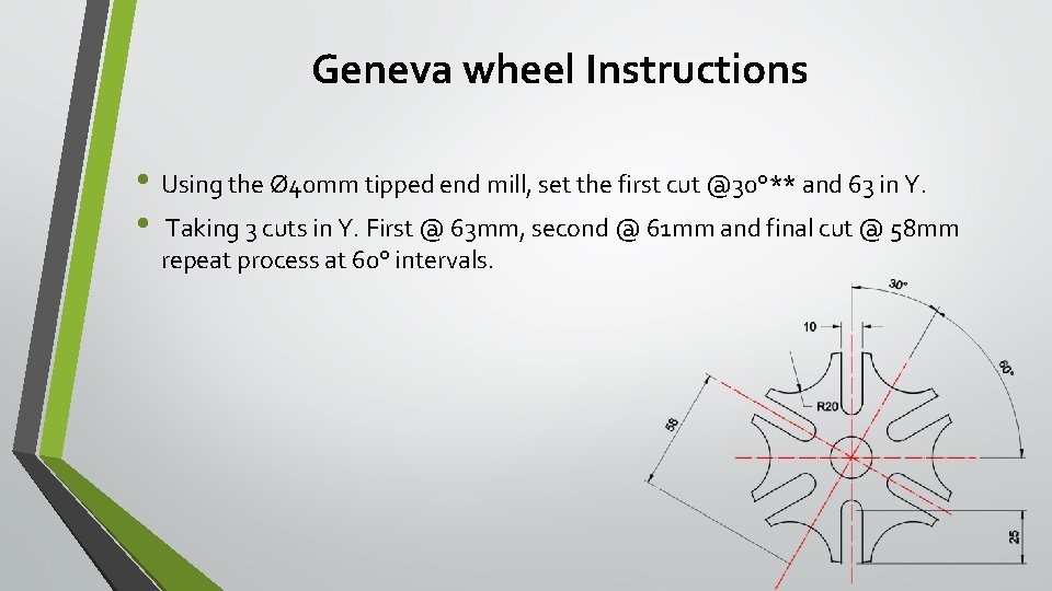 Geneva wheel Instructions • Using the Ø 40 mm tipped end mill, set the