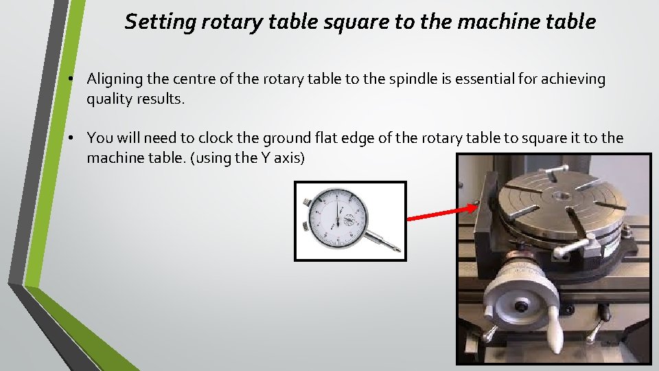 Setting rotary table square to the machine table • Aligning the centre of the