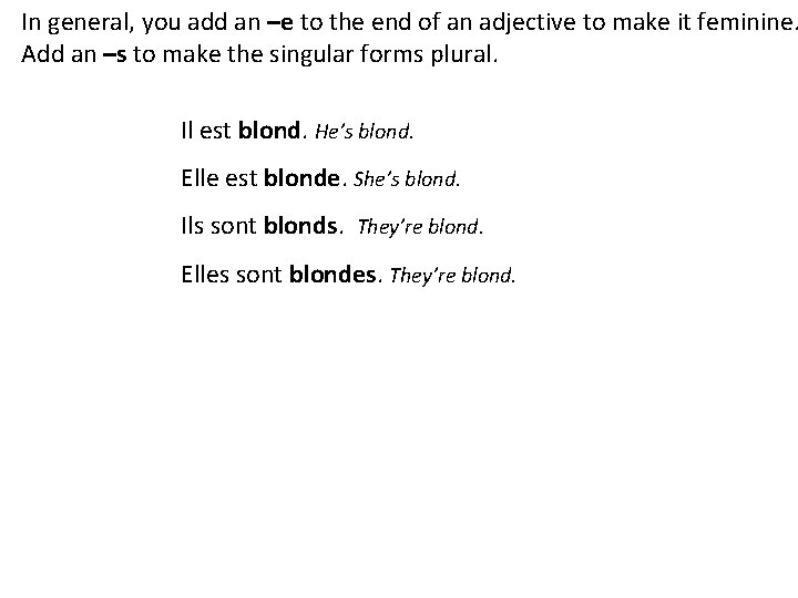 In general, you add an –e to the end of an adjective to make