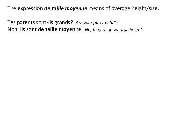 The expression de taille moyenne means of average height/size. Tes parents sont-ils grands? Are