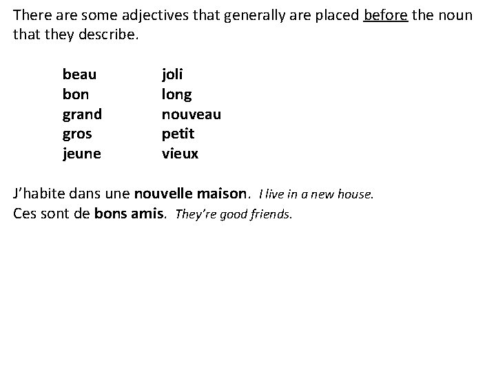 There are some adjectives that generally are placed before the noun that they describe.