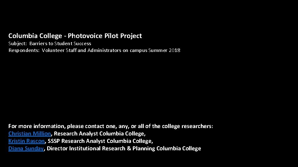 Columbia College - Photovoice Pilot Project Subject: Barriers to Student Success Respondents: Volunteer Staff