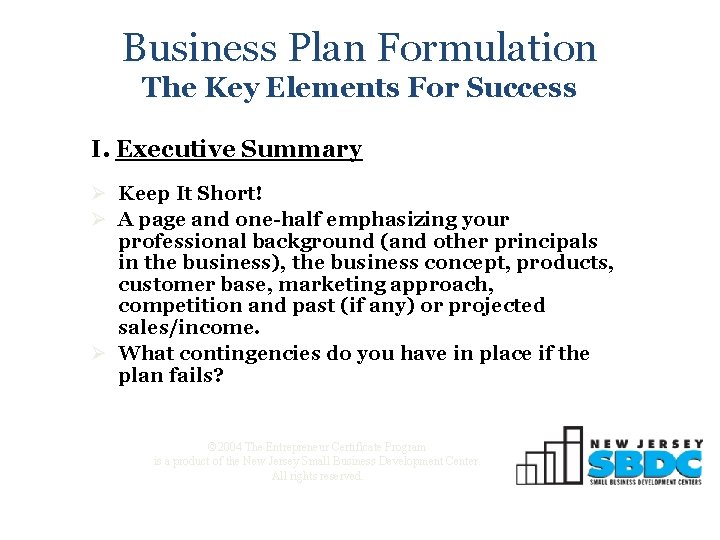 Business Plan Formulation The Key Elements For Success I. Executive Summary Ø Keep It