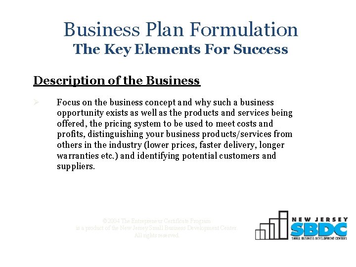 Business Plan Formulation The Key Elements For Success Description of the Business Ø Focus