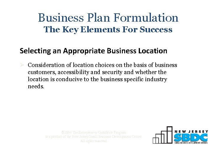 Business Plan Formulation The Key Elements For Success Selecting an Appropriate Business Location Ø
