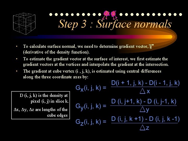 ●●●●●●●●●●●●● Step 3 : Surface normals • • • To calculate surface normal, we ●●●●●●●●●●●●● Step 3 : Surface normals • • • To calculate surface normal, we