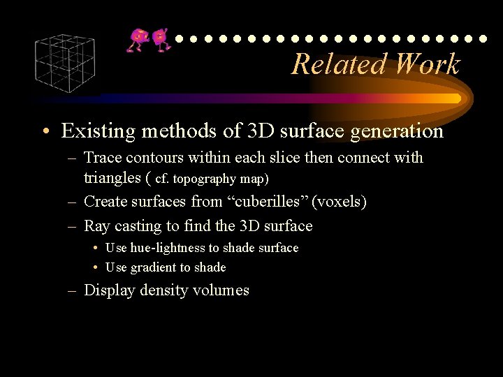 ●●●●●●●●●●●●● Related Work • Existing methods of 3 D surface generation – Trace contours ●●●●●●●●●●●●● Related Work • Existing methods of 3 D surface generation – Trace contours