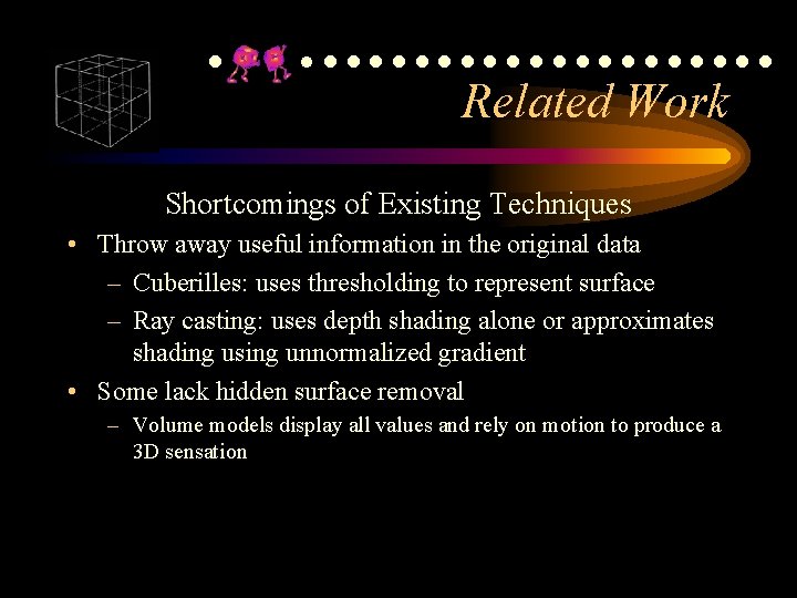 ●●●●●●●●●●●●● Related Work Shortcomings of Existing Techniques • Throw away useful information in the ●●●●●●●●●●●●● Related Work Shortcomings of Existing Techniques • Throw away useful information in the