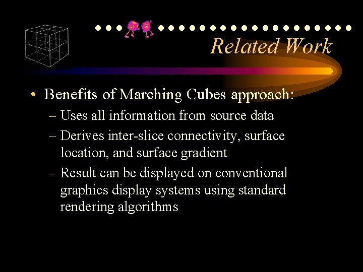 ●●●●●●●●●●●●● Related Work • Benefits of Marching Cubes approach: – Uses all information from ●●●●●●●●●●●●● Related Work • Benefits of Marching Cubes approach: – Uses all information from