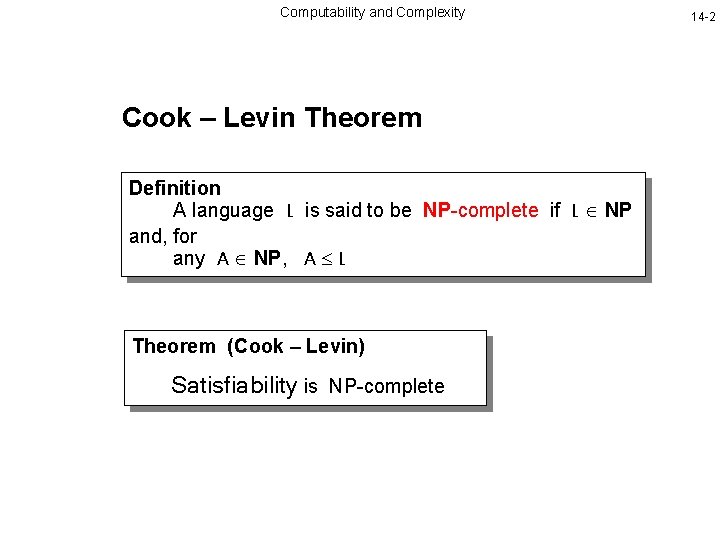 Computability and Complexity Cook – Levin Theorem Definition A language L is said to