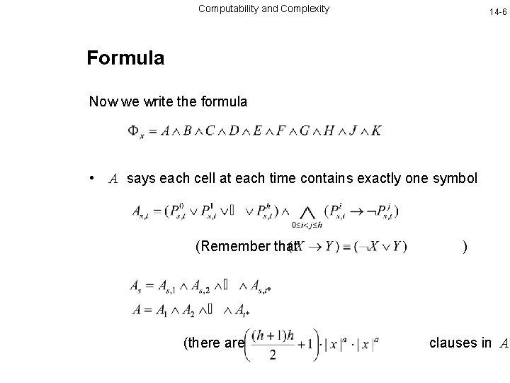 Computability and Complexity 14 -6 Formula Now we write the formula • A says