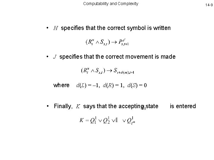 Computability and Complexity 14 -9 • H specifies that the correct symbol is written